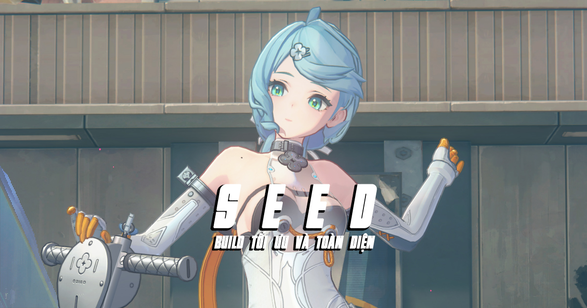 Cách build Seed tối ưu và toàn diện nhất