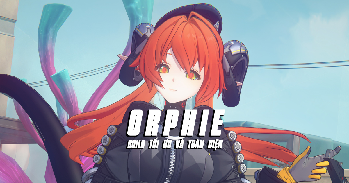 Cách build Orphie & Magus tối ưu và toàn diện nhất