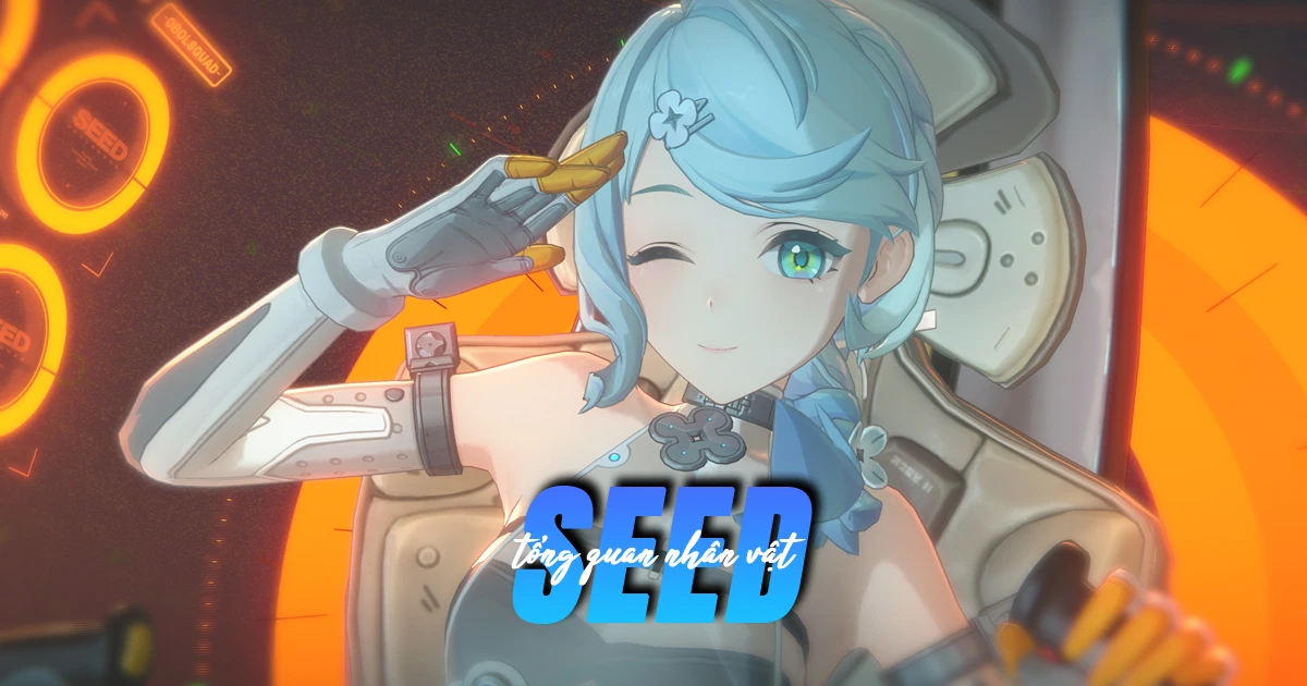 Chi tiết kỹ năng và phim ý cảnh của Seed