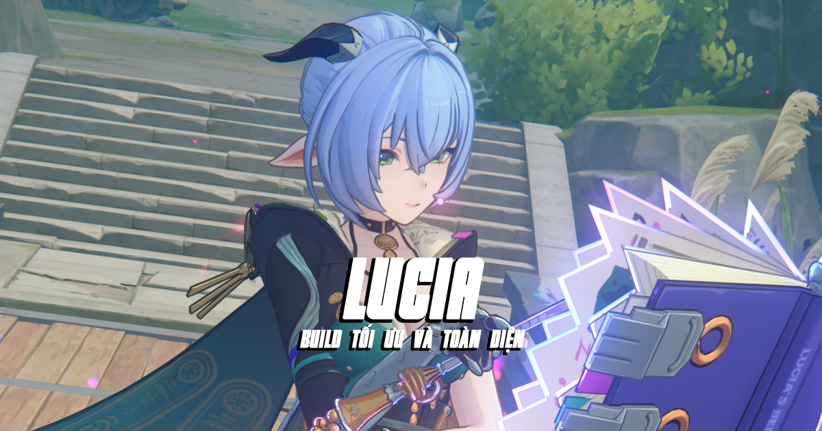 Hướng dẫn build Lucia tối ưu và toàn diện nhất