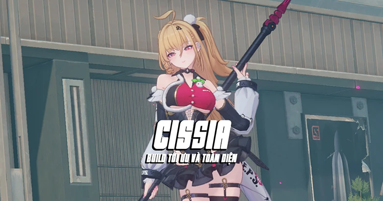 Hướng dẫn build Cissia tối ưu và toàn diện