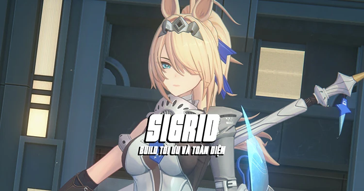 Hướng dẫn build Sigrid tối ưu và toàn diện