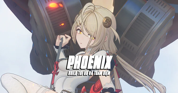 Hướng dẫn build Phoenix tối ưu và toàn diện